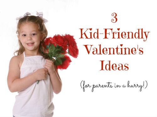 Kid Friendly Valentine Ideas