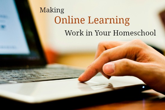 Making Online Learning Work For Your Homeschool