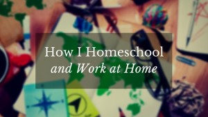 homeschool_and_work_at_home_featured