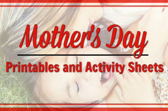 Mother’s Day Printable & Activity Sheets