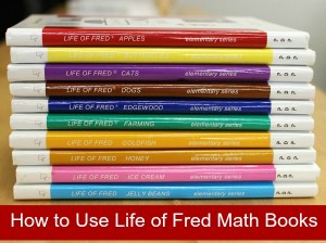 How to Use Life of Fred Math Books