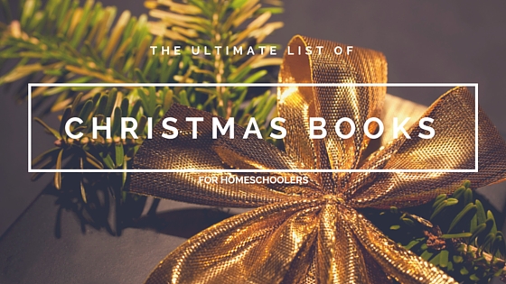 The Ultimate List of Christmas Books to Read for Homeschoolers