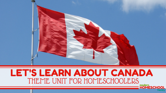 Let’s Learn About Canada Theme Unit for Homeschoolers