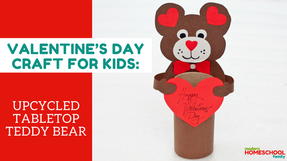 Valentine’s Day Craft for Kids: Upcycled Tabletop Teddy Bear