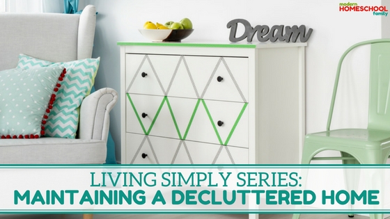 Living Simply Series: Maintaining a Decluttered Home