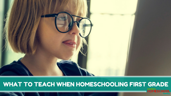 What to Teach When Homeschooling First Grade