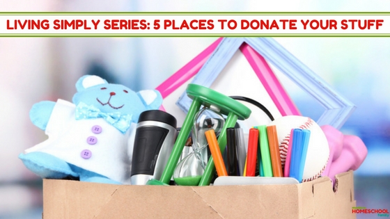 Living Simply Series: 5 Places to Donate Your Stuff