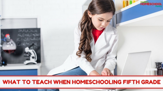 What to Teach When Homeschooling Fifth Grade