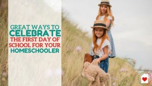 great ways to celebrate the first day of homeschool