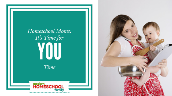 Homeschool Moms: It’s Time for You Time