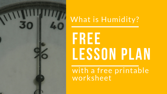 Free Humidity Lesson Plan and Worksheet for Homeschoolers