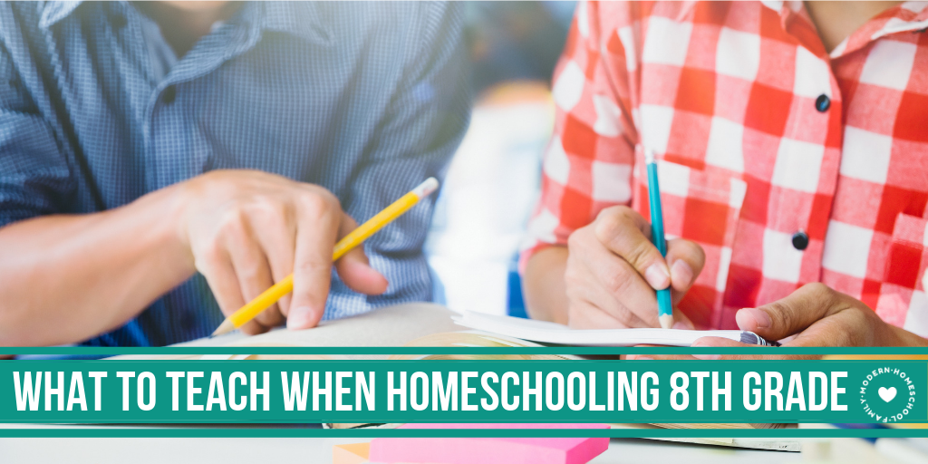 What to Teach When Homeschooling Eighth Grade